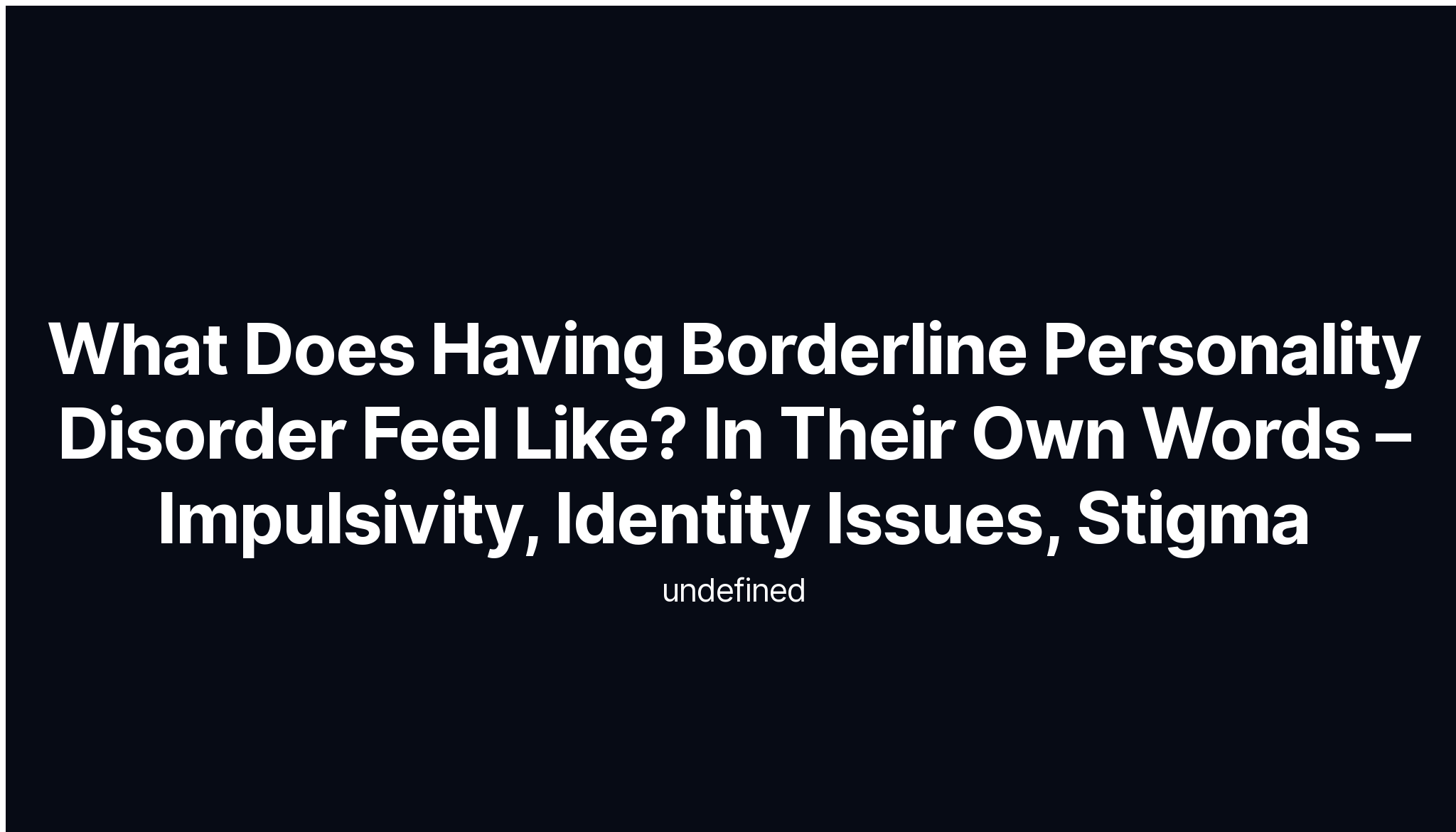 What Does Having Borderline Personality Disorder Feel Like? In Their